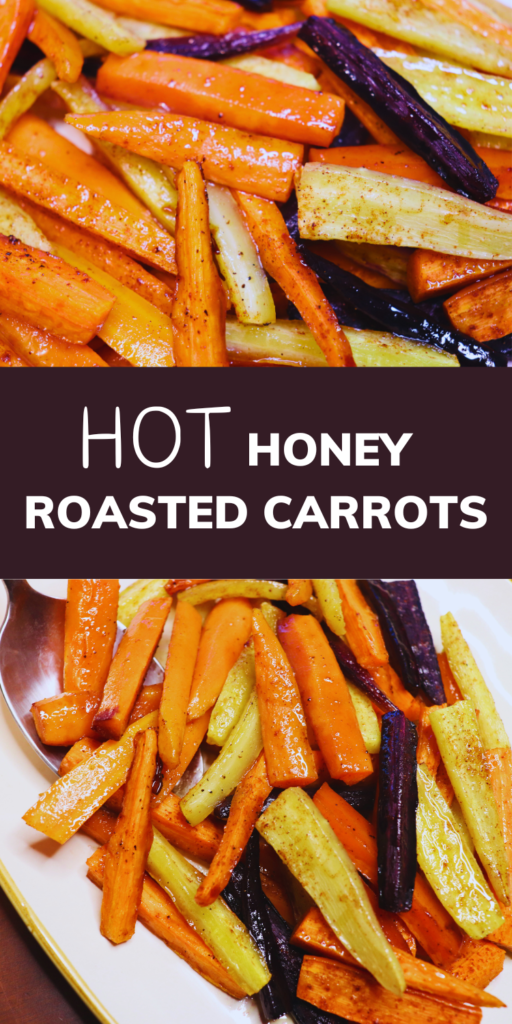 Two pictures of plated cooked carrots with the title, Hot Honey Roasted Carrots