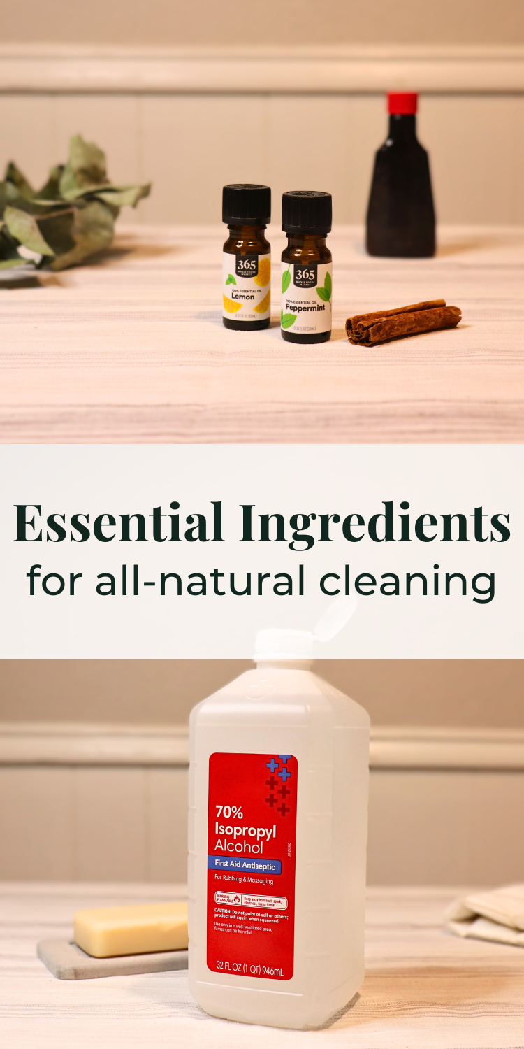Pictures with rubbing alcohol and essential oils with the title: Essential Ingredients for all-natural cleaning